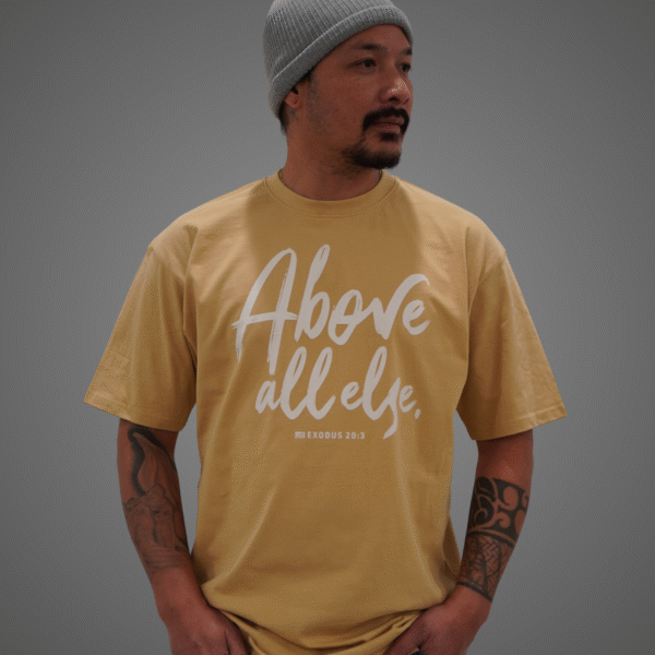 Above All Else - Heavy Tee