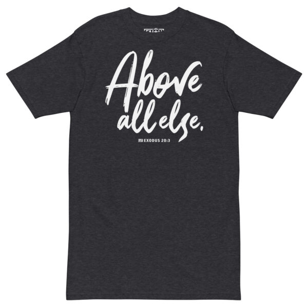 Above All Else - Heavy Tee - Image 5